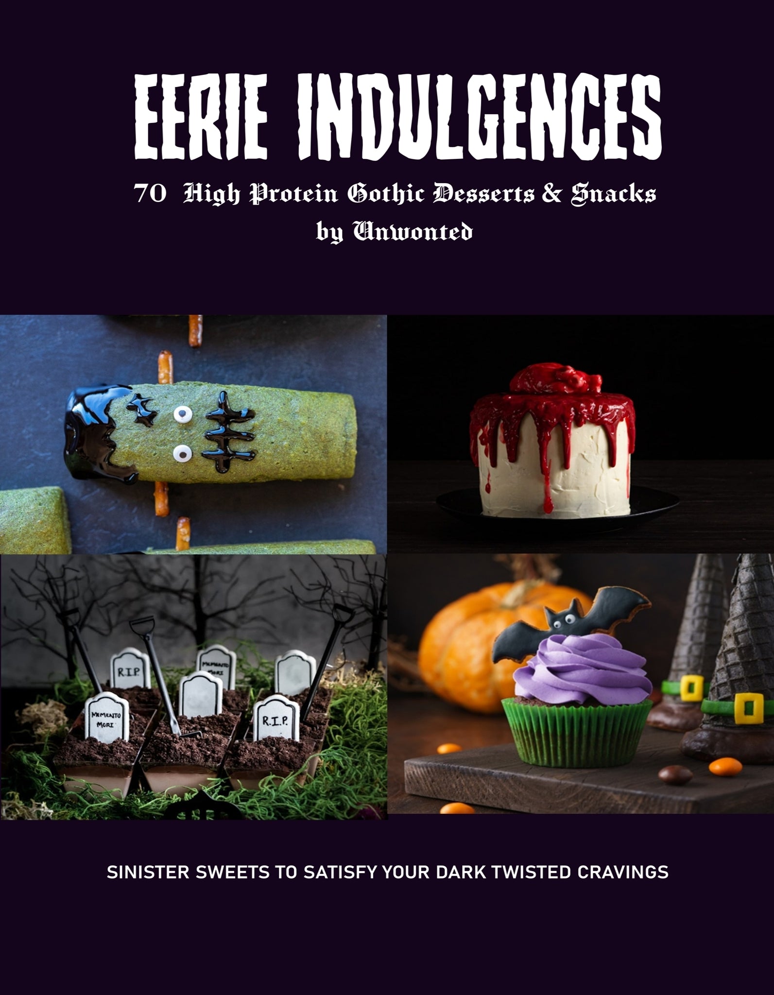 Eerie Indulgences - 70 High Protein Gothic Desserts Recipe Book